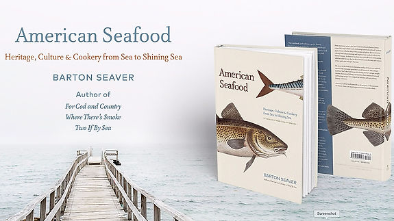 American Seafood: Heritage, Culture & Cookery From Sea to Shining Sea, by Barton Seaver